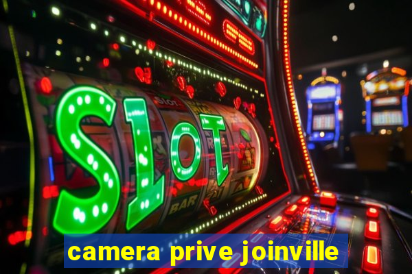 camera prive joinville